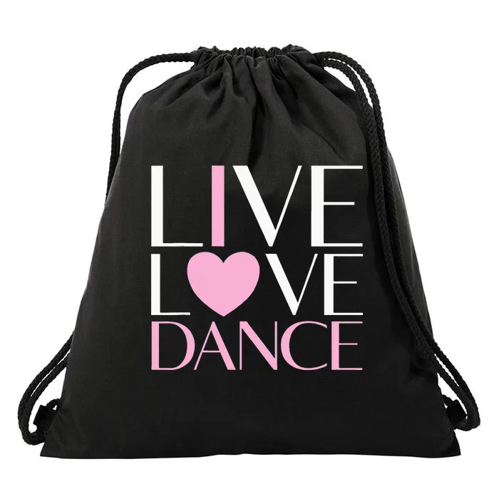 Live Love Dance I Love Dance Ballerina Ballet Gift For Girl Drawstring Bag