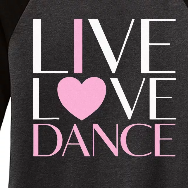 Live Love Dance I Love Dance Ballerina Ballet Gift For Girl Women's Tri-Blend 3/4-Sleeve Raglan Shirt