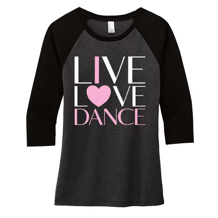 Live Love Dance I Love Dance Ballerina Ballet Gift For Girl Women's Tri-Blend 3/4-Sleeve Raglan Shirt