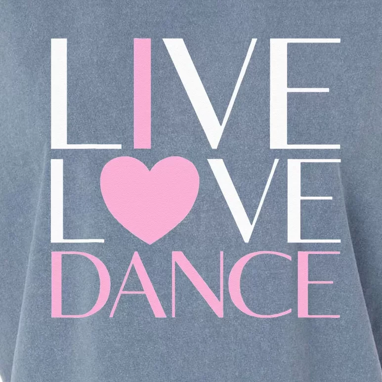 Live Love Dance I Love Dance Ballerina Ballet Gift For Girl Garment-Dyed Women's Muscle Tee