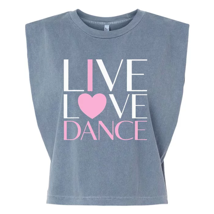 Live Love Dance I Love Dance Ballerina Ballet Gift For Girl Garment-Dyed Women's Muscle Tee