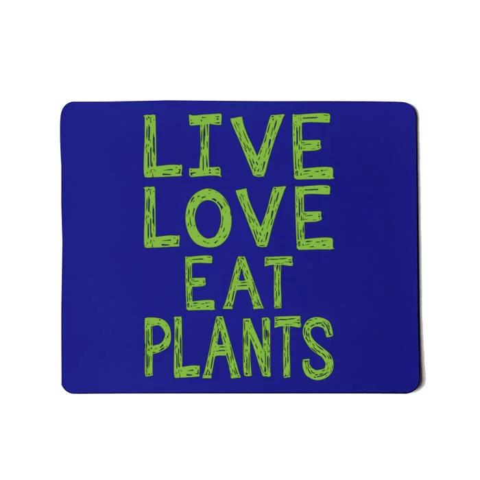 Live Love Eat Plants Cool Gift Mousepad