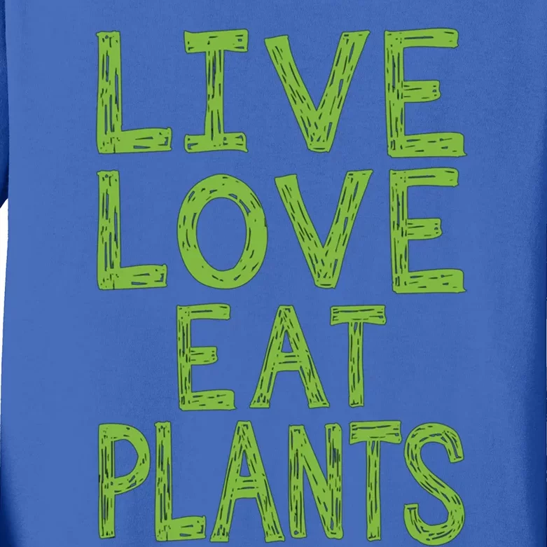 Live Love Eat Plants Cool Gift Kids Long Sleeve Shirt