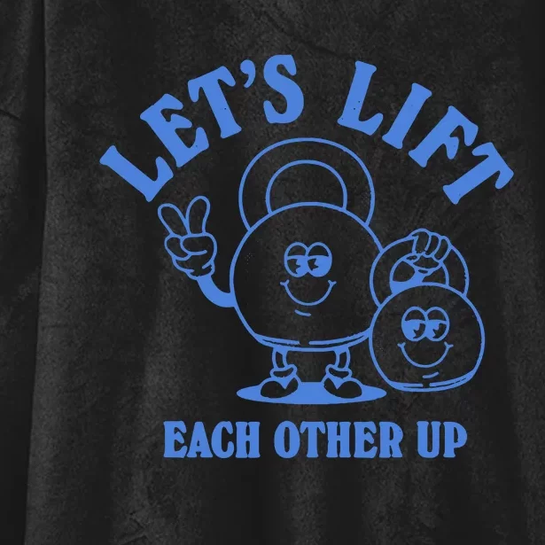 LetS Lift Each Other Up Hooded Wearable Blanket