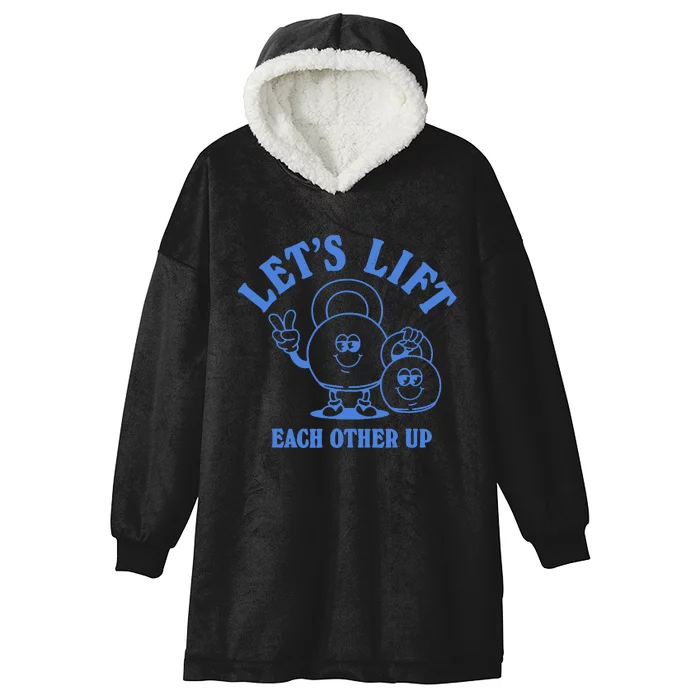 LetS Lift Each Other Up Hooded Wearable Blanket