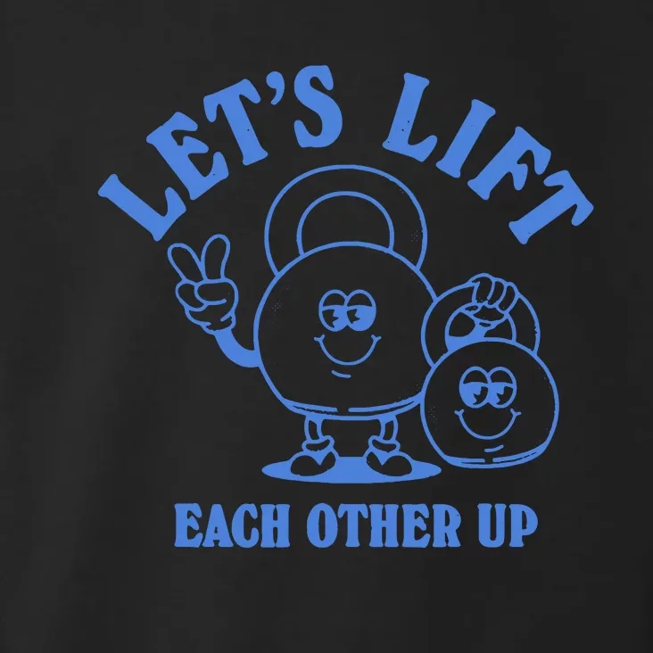 LetS Lift Each Other Up Toddler Hoodie