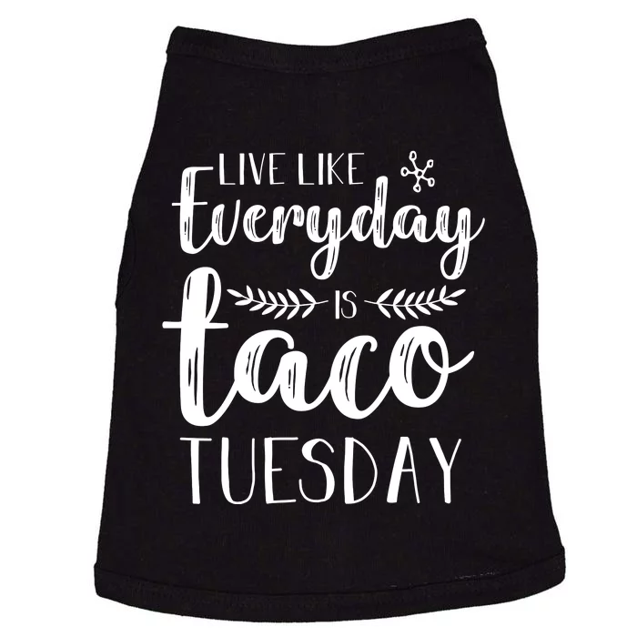 Live Like Everyday Is Taco Tuesday Doggie Tank