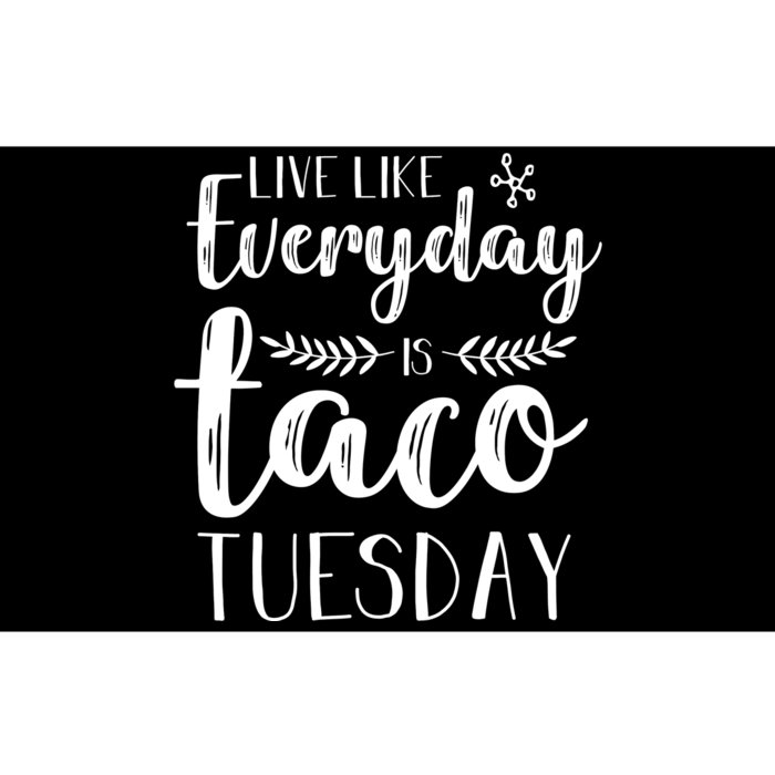 Live Like Everyday Is Taco Tuesday Bumper Sticker