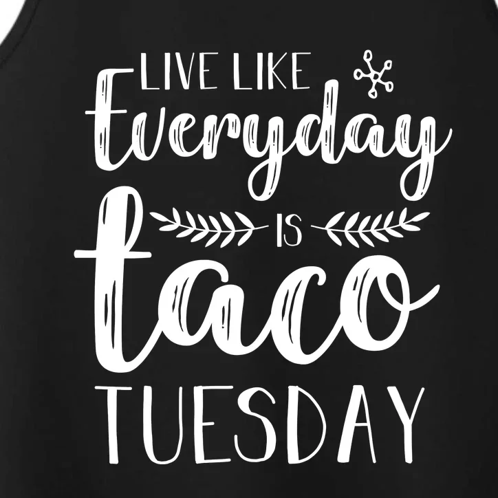 Live Like Everyday Is Taco Tuesday Performance Tank