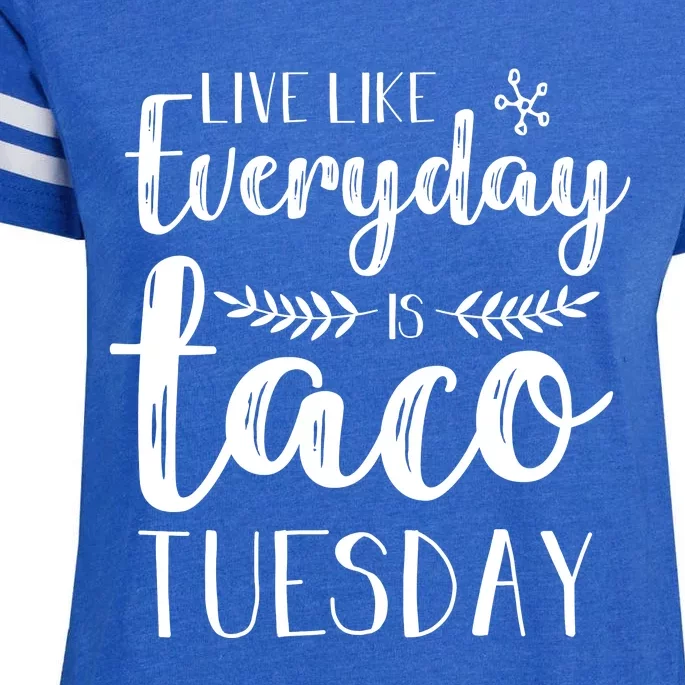 Live Like Everyday Is Taco Tuesday Enza Ladies Jersey Football T-Shirt