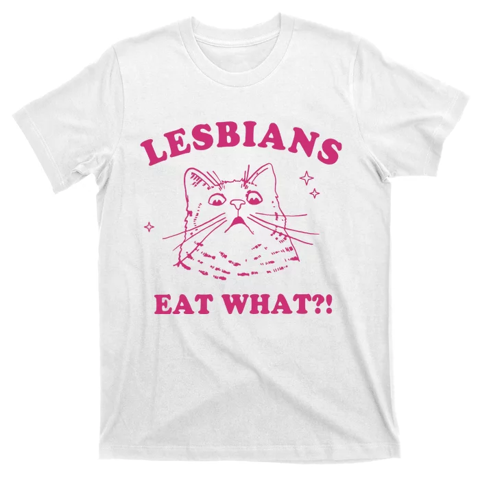 Lgbt Lesbians Eat What T-Shirt