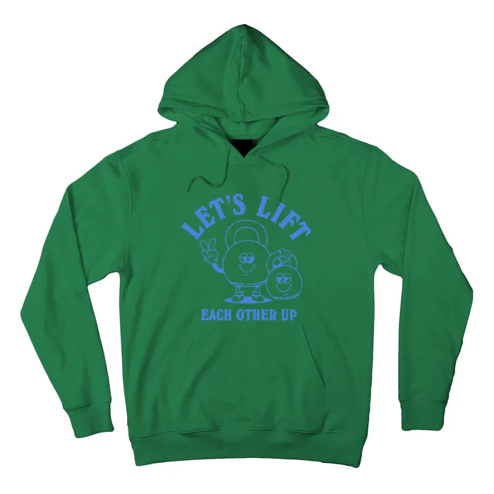 LetS Lift Each Other Up Hoodie