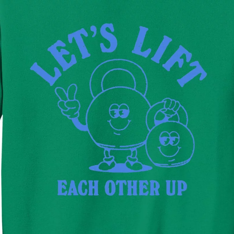 LetS Lift Each Other Up Sweatshirt