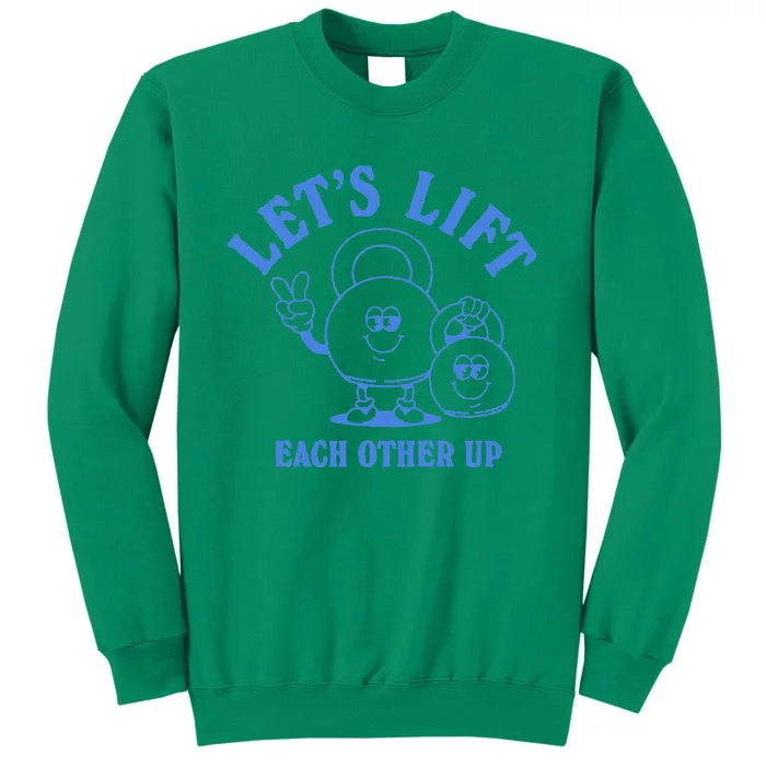 LetS Lift Each Other Up Sweatshirt