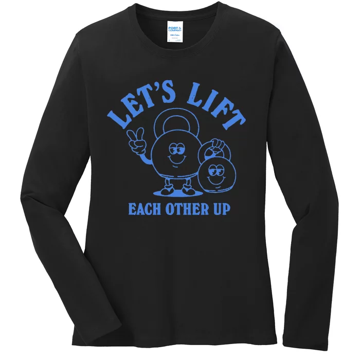 LetS Lift Each Other Up Ladies Long Sleeve Shirt