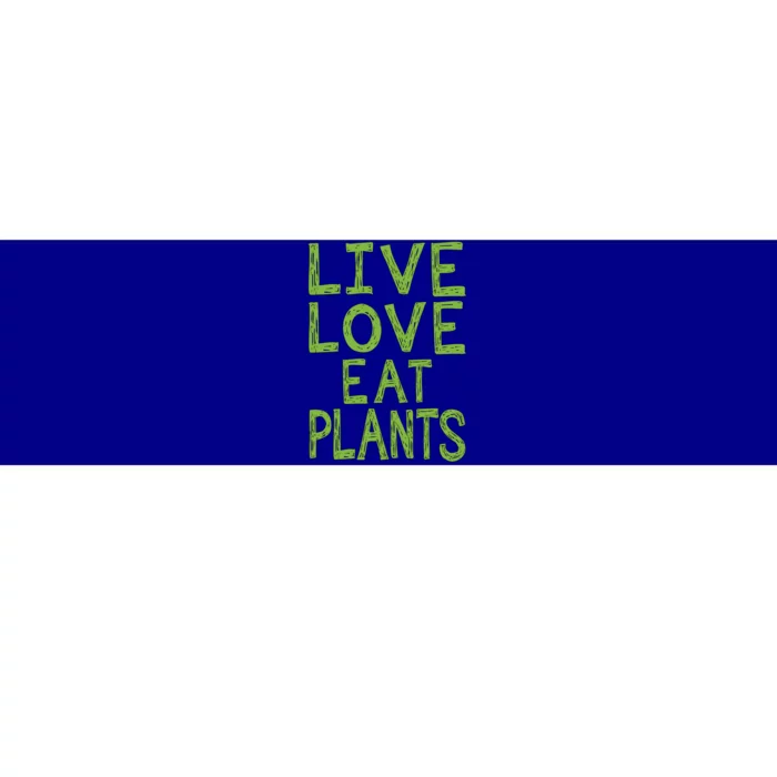 Live Love Eat Plants Funny Gift Bumper Sticker