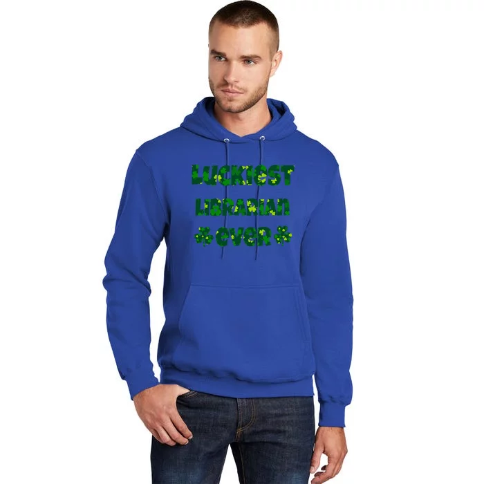 Luckiest Librarian Ever Shamrocks Librarian St Patrick's Day Gift Tall Hoodie