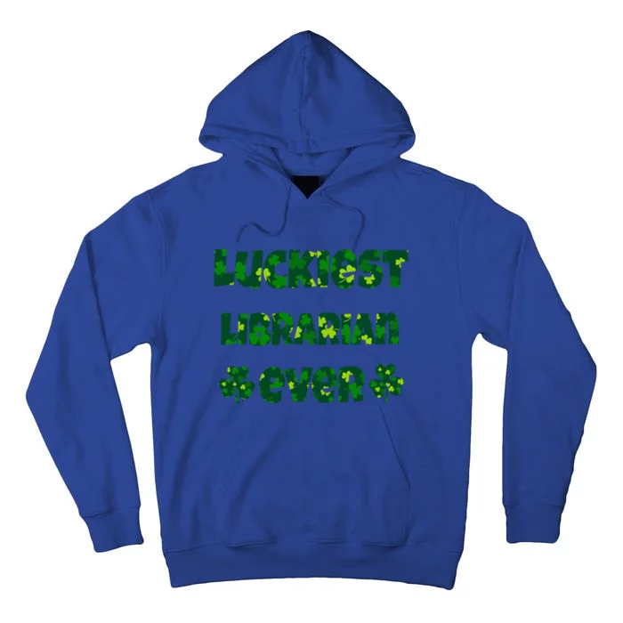 Luckiest Librarian Ever Shamrocks Librarian St Patrick's Day Gift Tall Hoodie