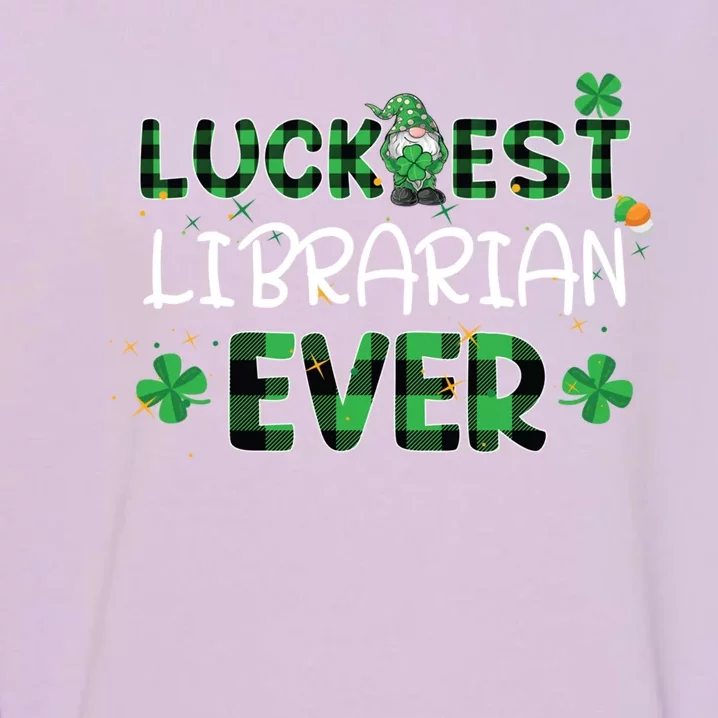 Luckiest Librarian Ever St Patricks Day Library Books Lover Meaningful Gift Garment-Dyed Sweatshirt