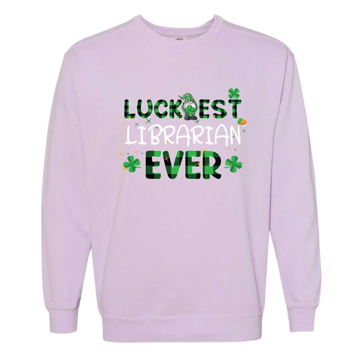 Luckiest Librarian Ever St Patricks Day Library Books Lover Meaningful Gift Garment-Dyed Sweatshirt