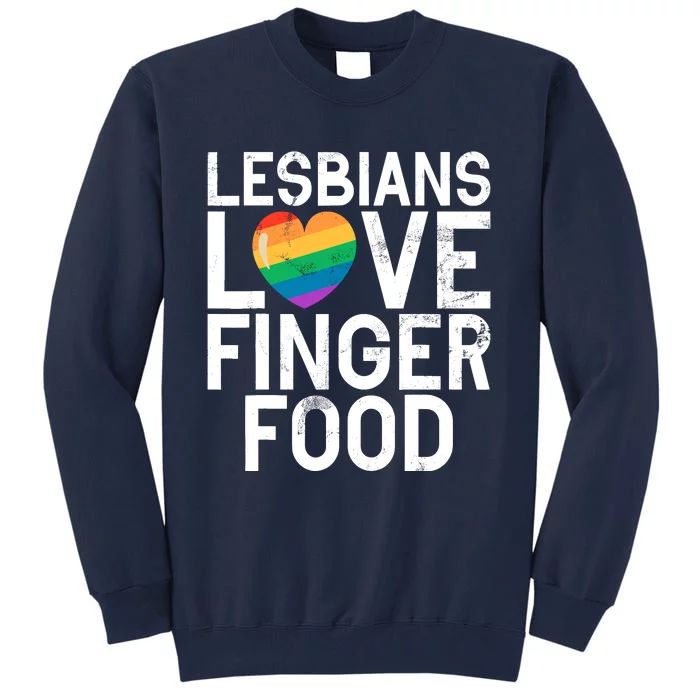 Lesbians Love Finger Food Funny Lesbian Tall Sweatshirt