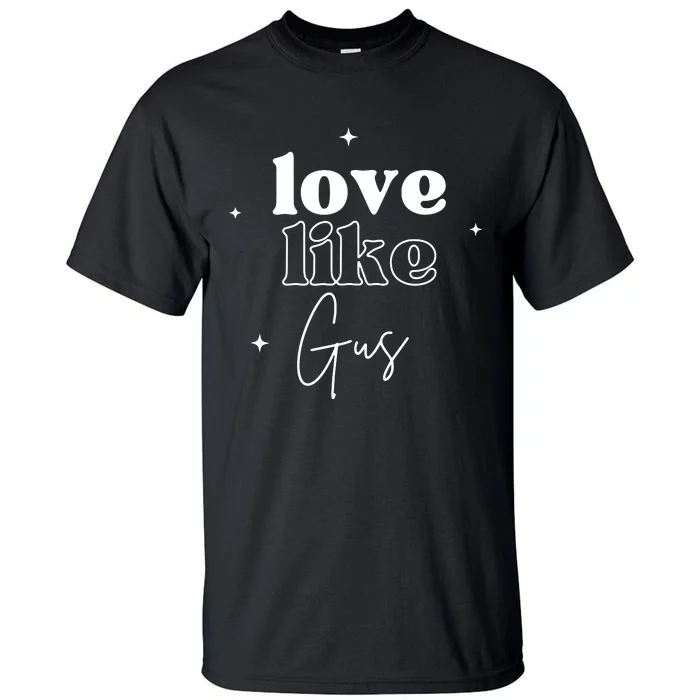 Love Like Gus Tall T-Shirt