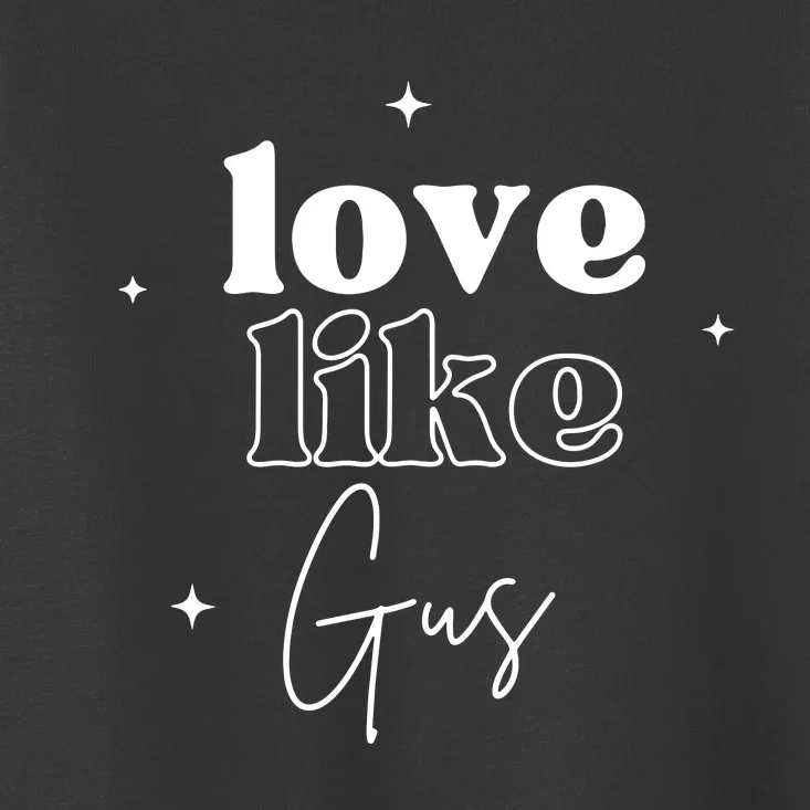 Love Like Gus Toddler T-Shirt