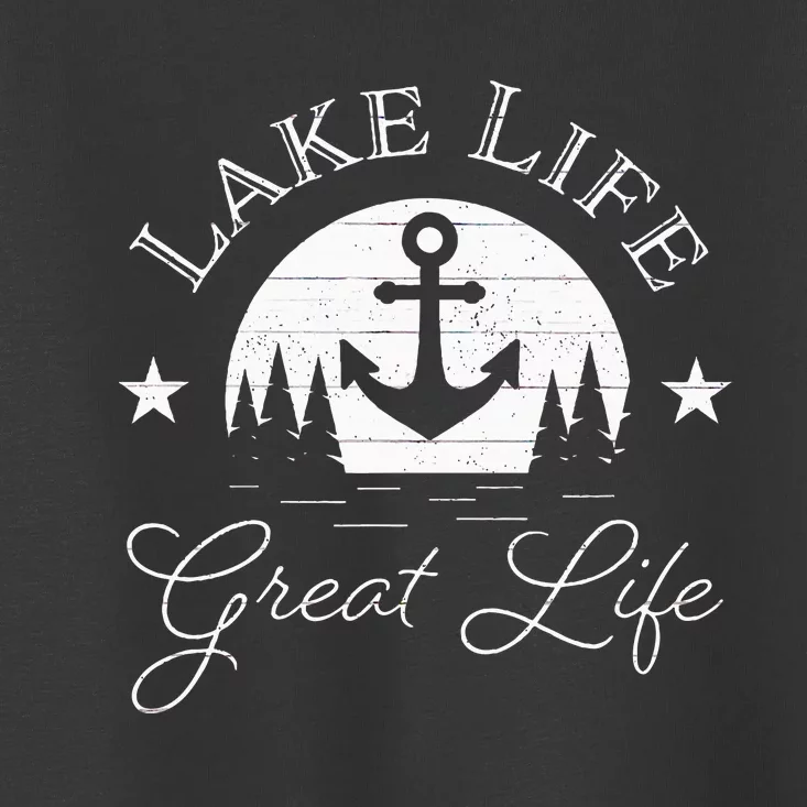 Lake Life Great Life On Water Good Nature Living Happiness Toddler T-Shirt