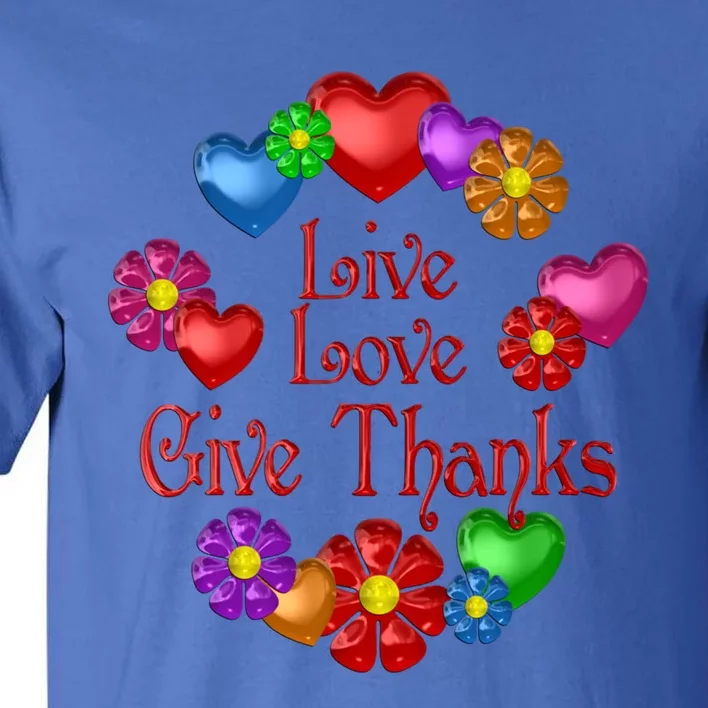 Live Love Give Thanks Gift Tall T-Shirt