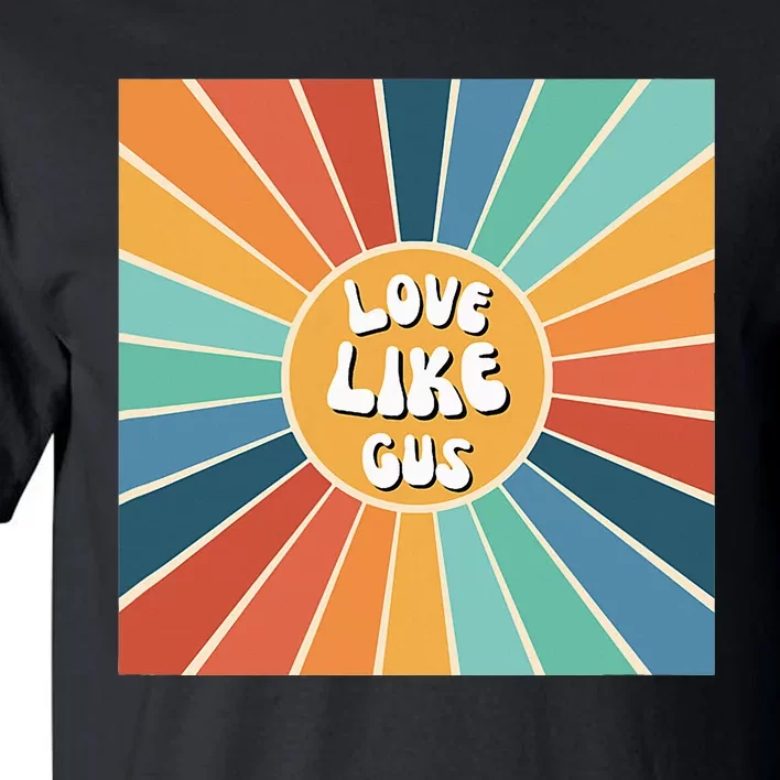 Love Like Gus Tall T-Shirt