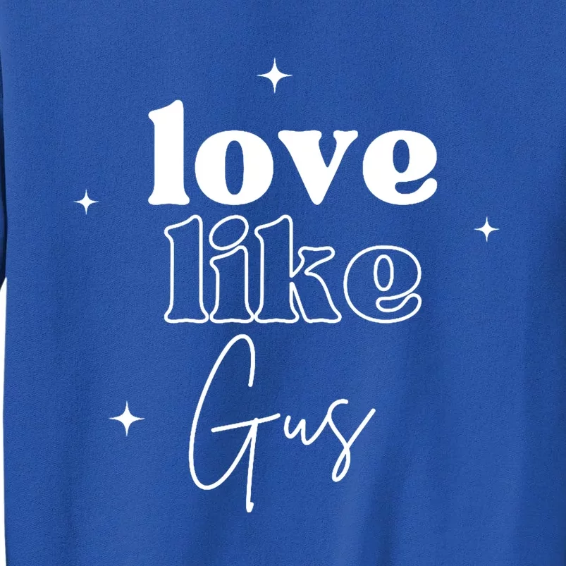 Love Like Gus Sweatshirt