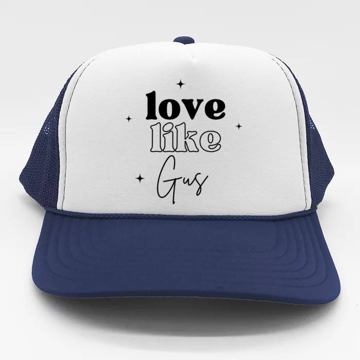 Love Like Gus Trucker Hat