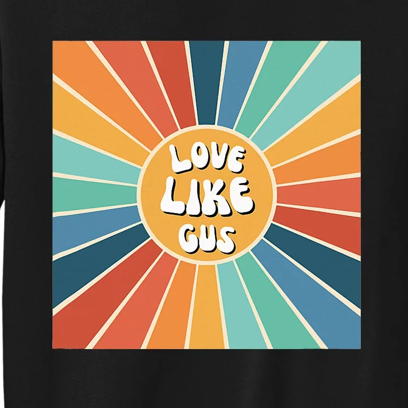 Love Like Gus Sweatshirt