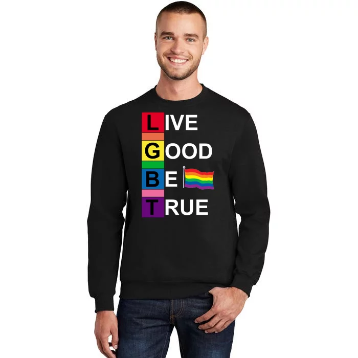 LGBT Live Good Be True Tall Sweatshirt