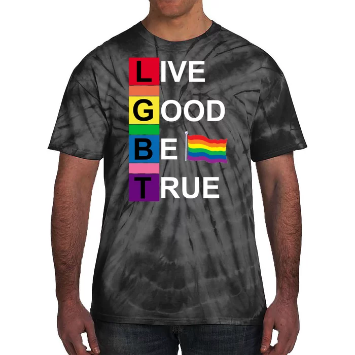 LGBT Live Good Be True Tie-Dye T-Shirt