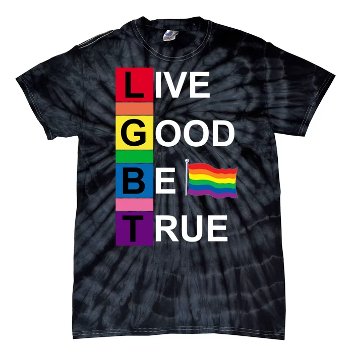 LGBT Live Good Be True Tie-Dye T-Shirt