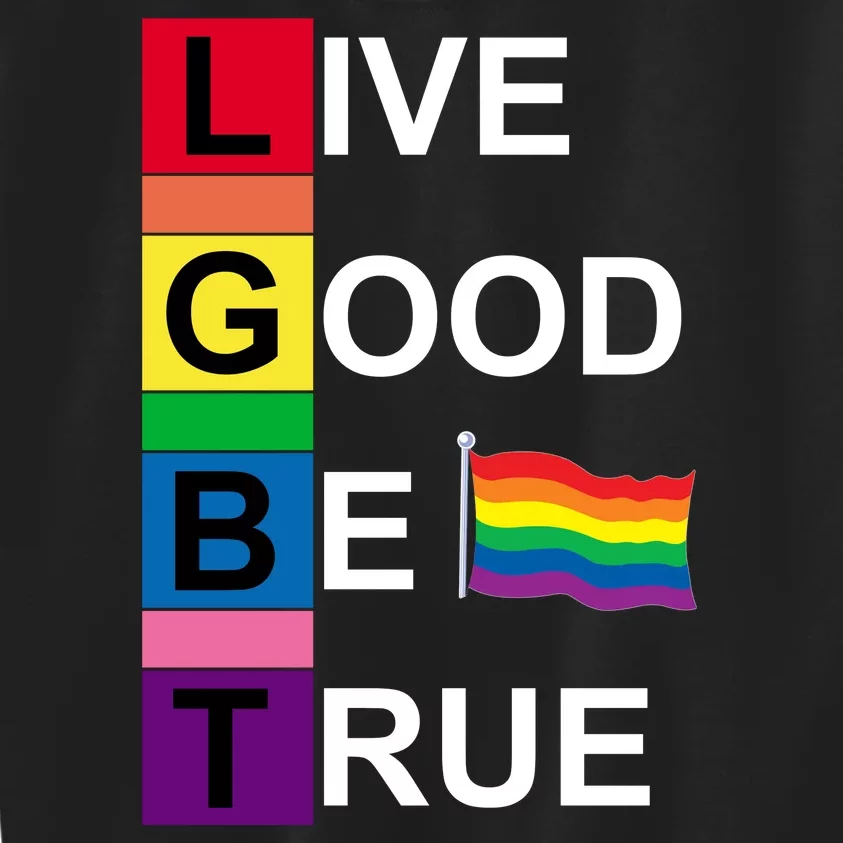 LGBT Live Good Be True Kids Sweatshirt