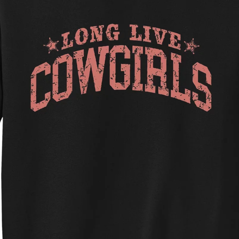 Long Live Howdy Rodeo Western Country Southern Cowgirls Tall Sweatshirt