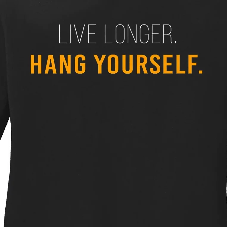 Live Long Hang Yourself Ladies Long Sleeve Shirt