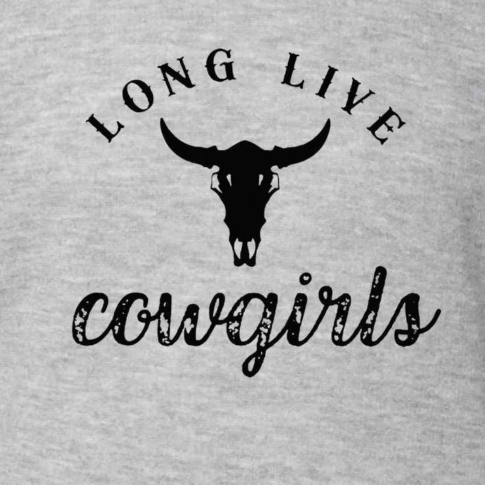 Long Live Howdy Rodeo Western Country Southern Cowgirls Toddler Sweatshirt