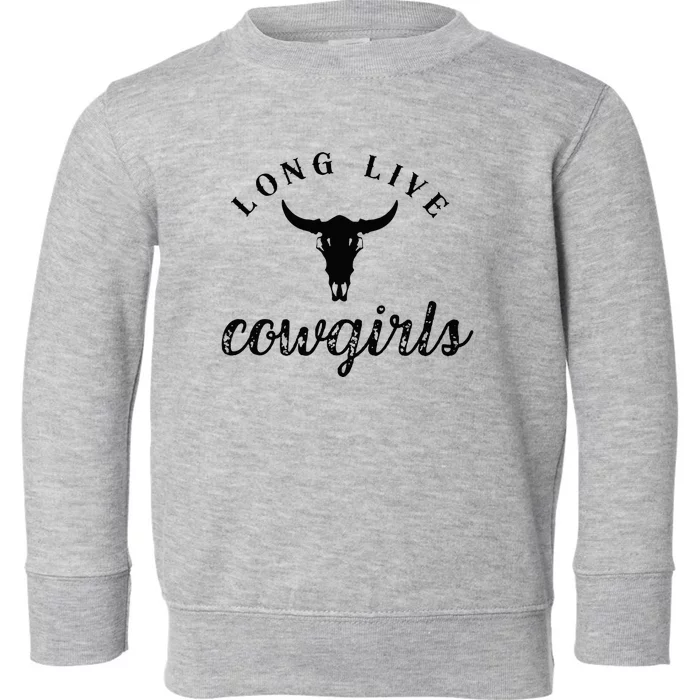 Long Live Howdy Rodeo Western Country Southern Cowgirls Toddler Sweatshirt