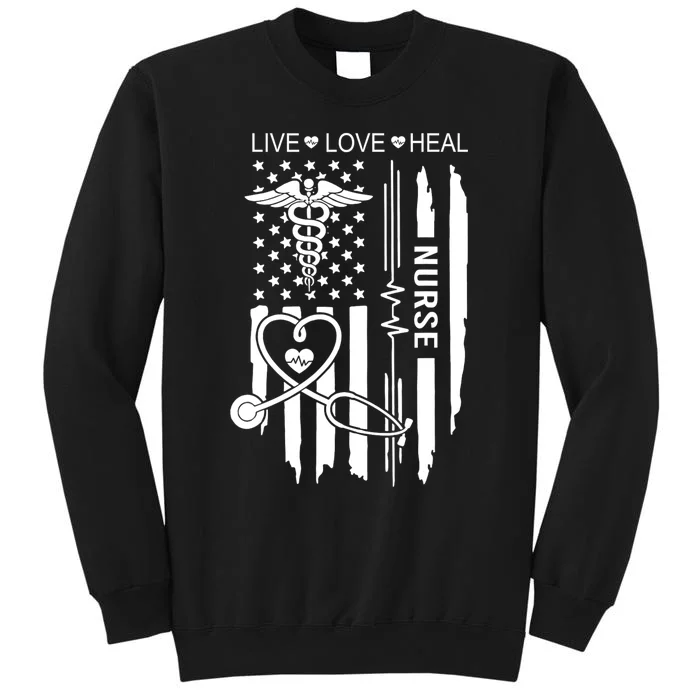 Live Love Heal Nurse Week Gift Nurse Nurse Gift Appreciation Nurse Tall Sweatshirt