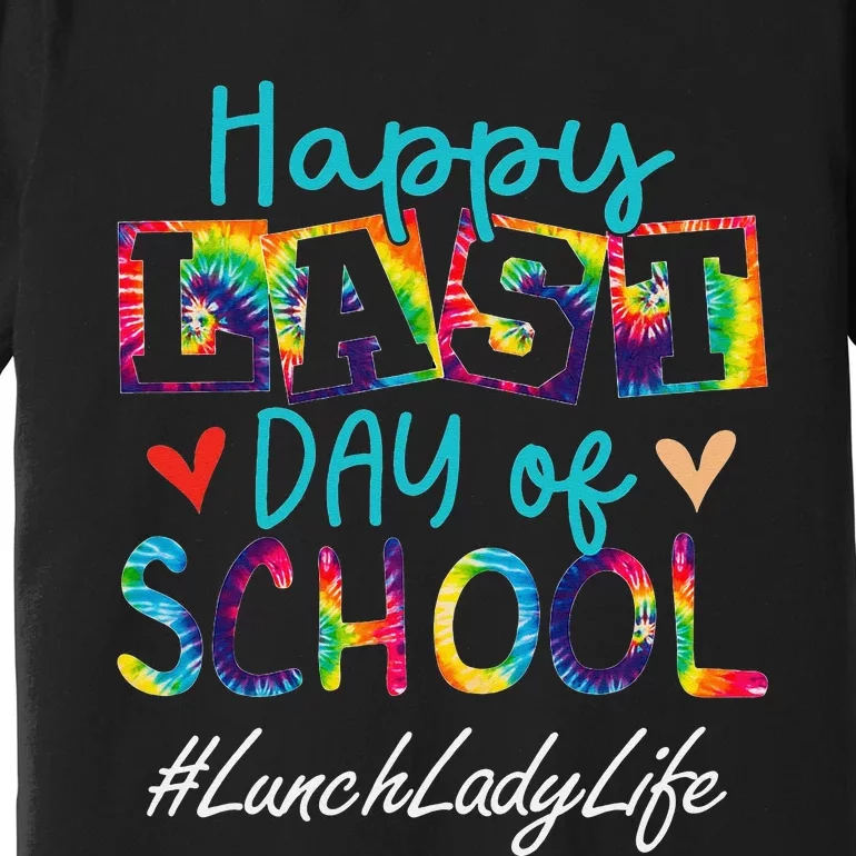 Lunch Lady Happy Last Day Of School Funny  Graduation Premium T-Shirt