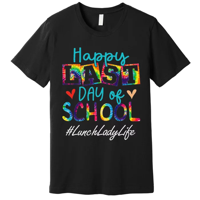 Lunch Lady Happy Last Day Of School Funny  Graduation Premium T-Shirt