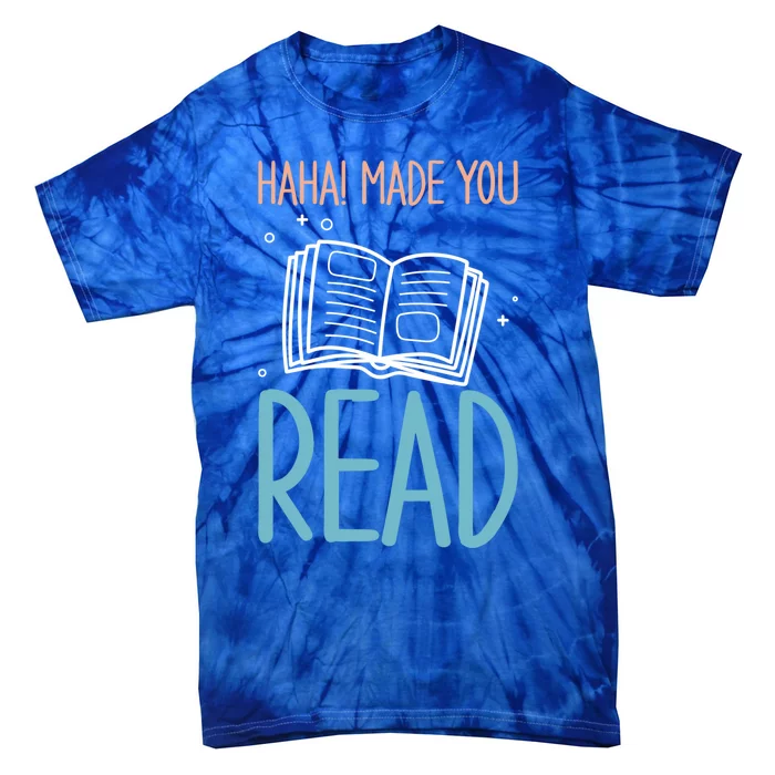 Library Lady Haha Made You Read Librarians School Librarians Meaningful Gift Tie-Dye T-Shirt