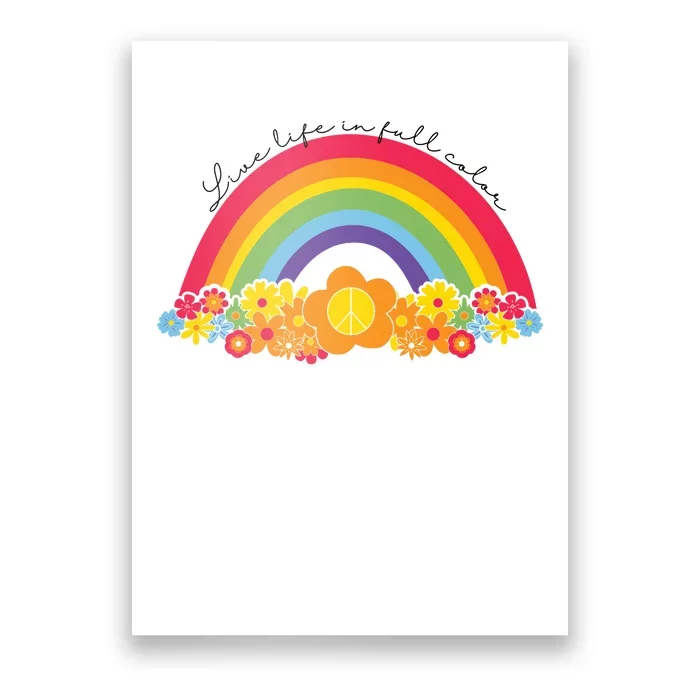 Live Life In Full Color Rainbow Peace Floral Poster