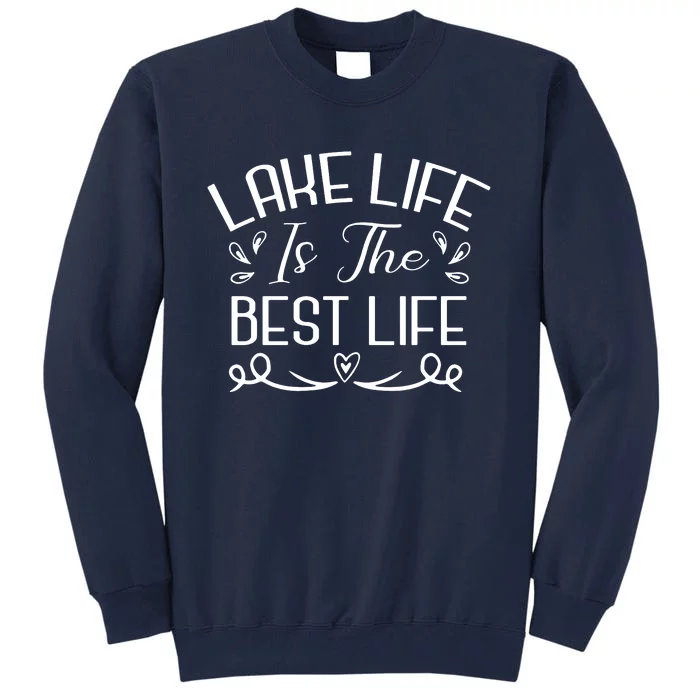 Lake Life Is The Best Life Tall Sweatshirt