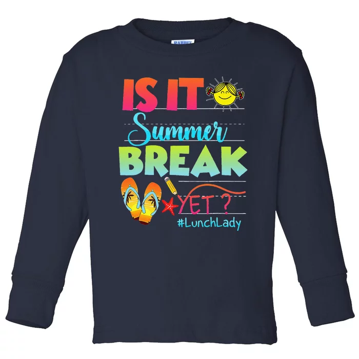 Lunch Lady Is It Summer Break Yet Last Day Of School Toddler Long Sleeve Shirt