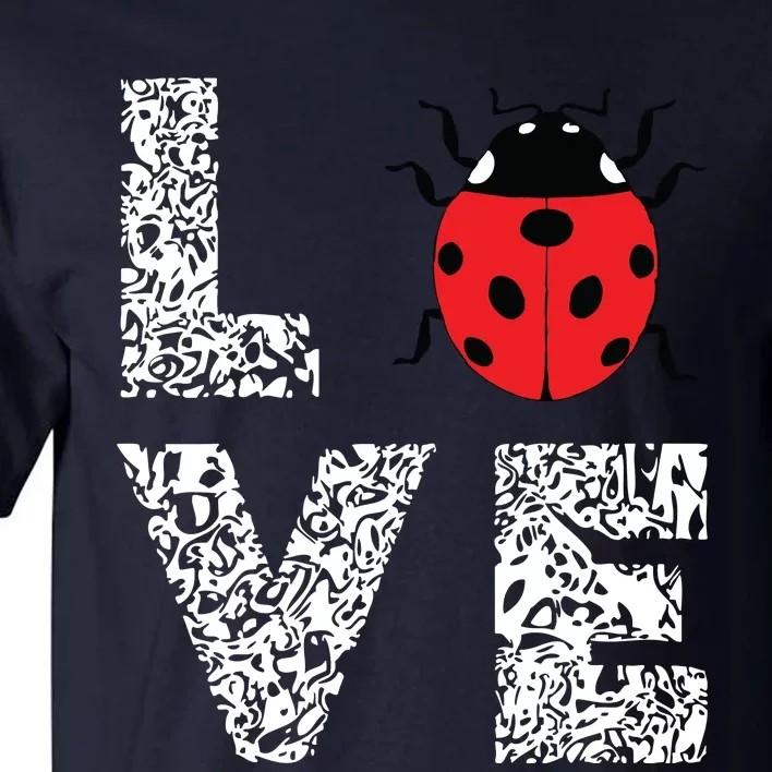 Ladybugs Love Insects Bugs Entomology Sweet Tall T-Shirt