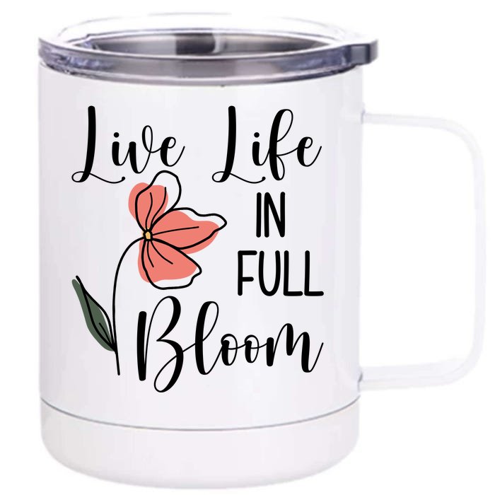 Live Life In Full Bloom Flower Front & Back 12oz Stainless Steel Tumbler Cup